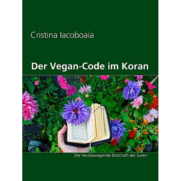Der Vegan-Code im Koran, Cristina Iacoboaia