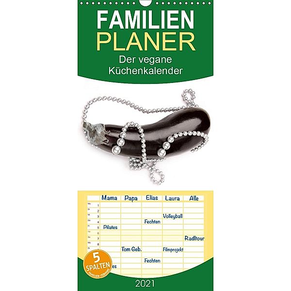 Der vegane Küchenkalender - Familienplaner hoch (Wandkalender 2021 , 21 cm x 45 cm, hoch), Stefan Weis