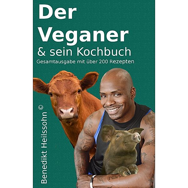 Der Veganer und sein Kochbuch, Benedikt Heilssohn