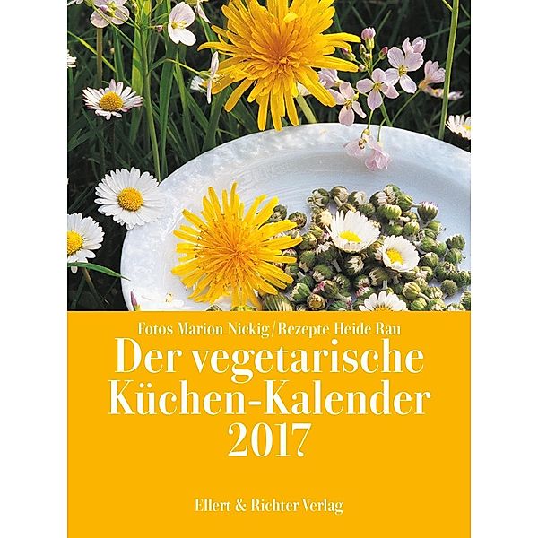 Der vegetarische Küchen-Kalender 2017, Marion Nickig, Heide Rau