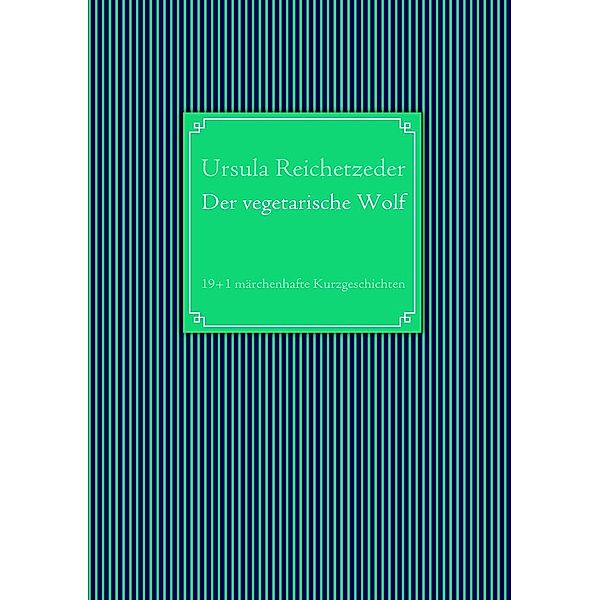 Der vegetarische Wolf, Ursula Reichetzeder