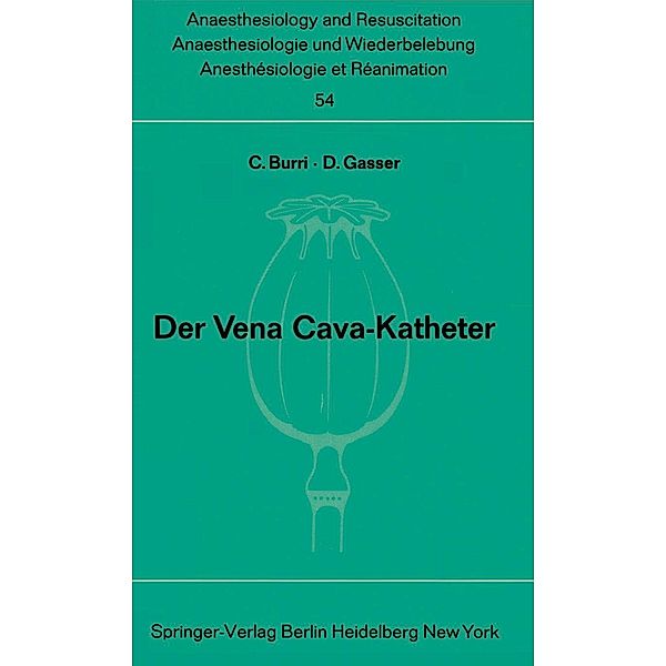Der Vena Cava-Katheter / Anaesthesiologie und Intensivmedizin Anaesthesiology and Intensive Care Medicine Bd.54, C. Burri, D. Gasser