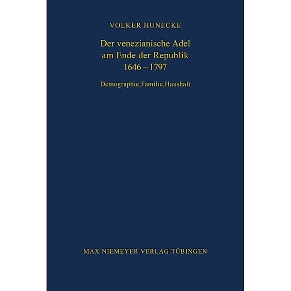 Der venezianische Adel am Ende der Republik 1646-1797, Volker Hunecke