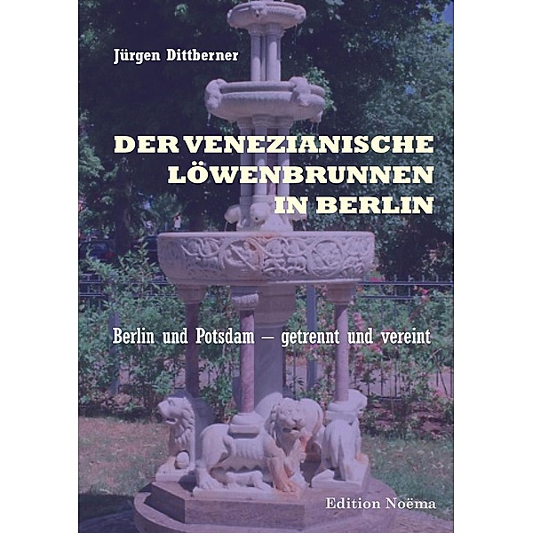 Der Venezianische Löwenbrunnen in Berlin, Jürgen Dittberner