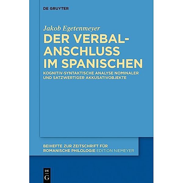 Der Verbalanschluss im Spanischen / Beihefte zur Zeitschrift für romanische Philologie Bd.430, Jakob Egetenmeyer