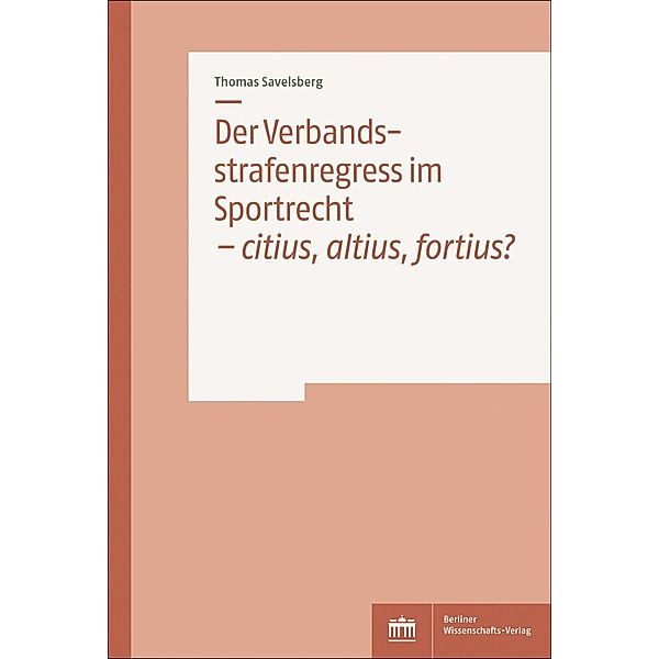 Der Verbandsstrafenregress im Sportrecht - citius, altius, fortius?, Thomas Savelsberg
