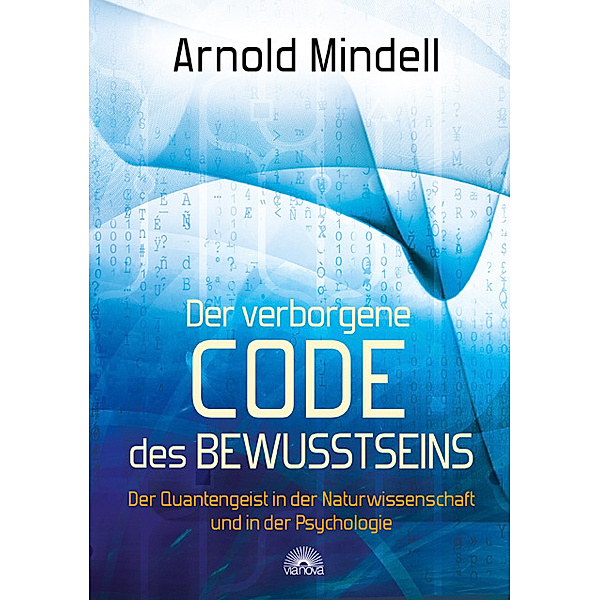 Der verborgene Code des Bewusstseins, Arnold Mindell