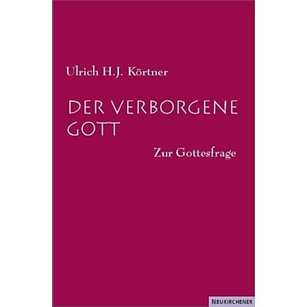 Der verborgene Gott, Ulrich H. J. Körtner