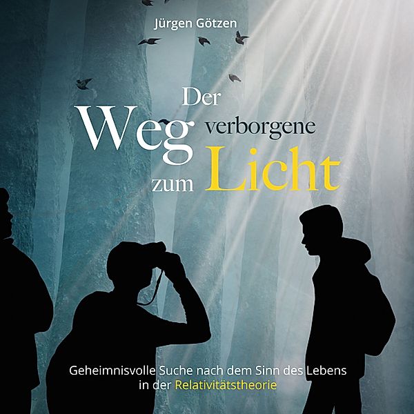 Der verborgene Weg zum Licht, Jürgen Götzen