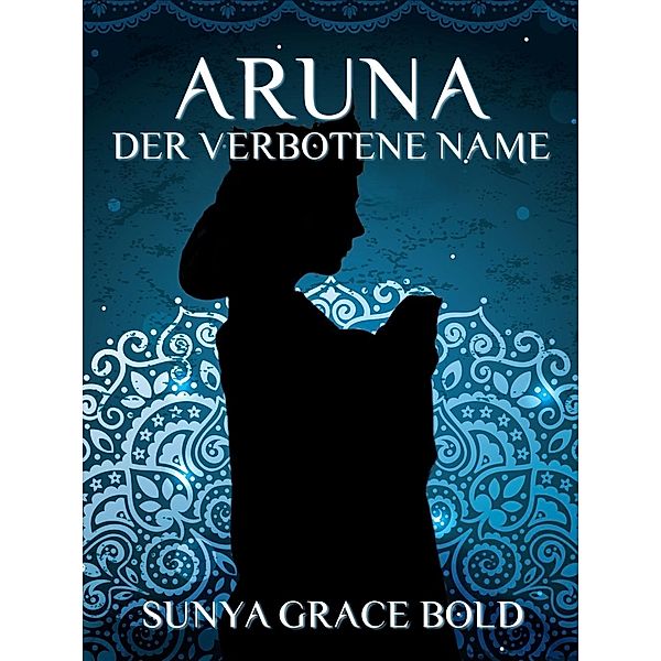 Der verbotene Name, Sunya Grace Bold