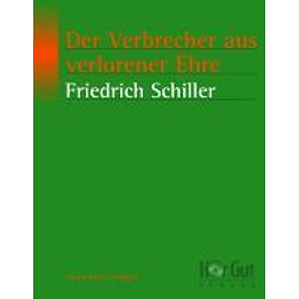 Der Verbrecher aus verlorener Ehre, Friedrich von Schiller