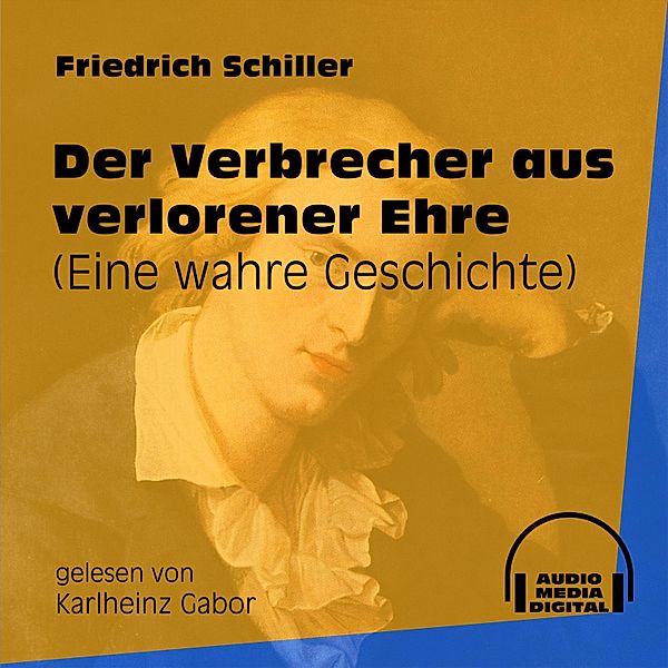 Der Verbrecher aus verlorener Ehre, Friedrich Schiller