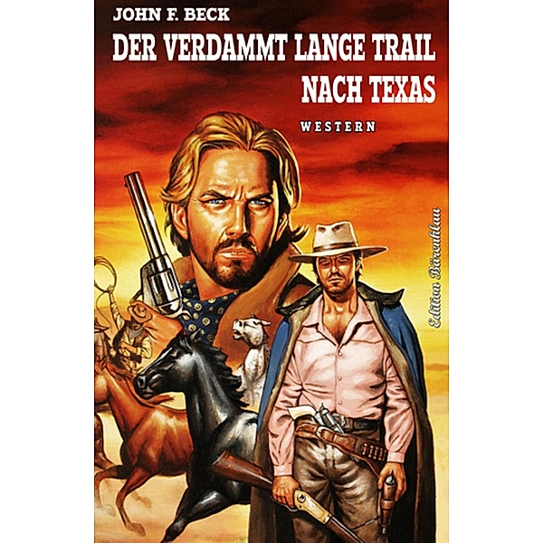 Der verdammt lange Trail nach Texas, John F. Beck