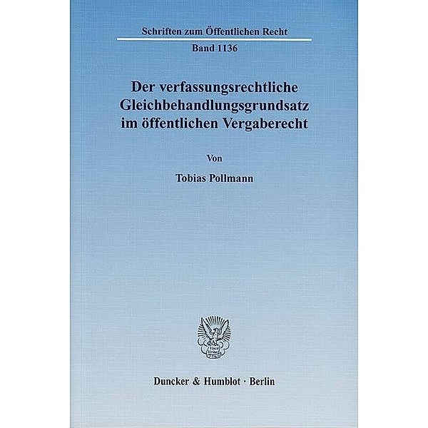 Der verfassungsrechtliche Gleichbehandlungsgrundsatz im öffentlichen Vergaberecht, Tobias Pollmann