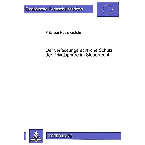 Der verfaßungsrechtliche Schutz der Privatsphäre im Steuerrecht, Fritz Hammerstein
