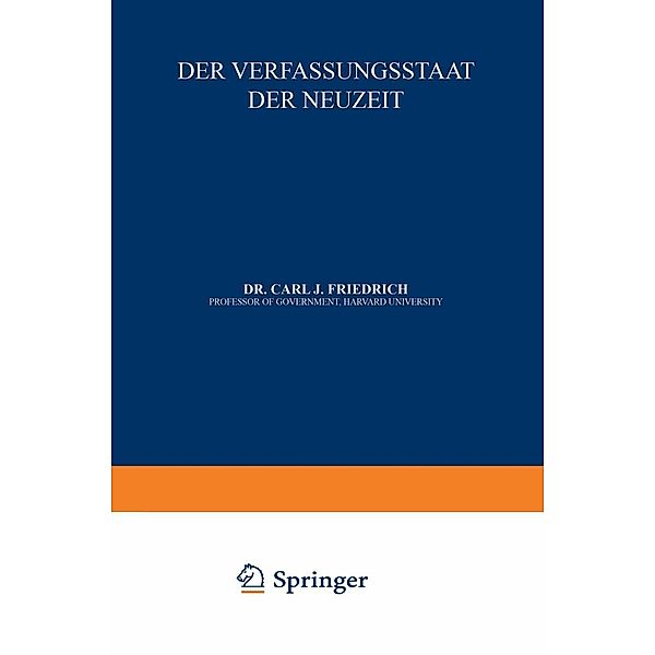 Der Verfassungsstaat der Neuzeit / Enzyklopädie der Rechts- und Staatswissenschaft, C. J. Friedrich