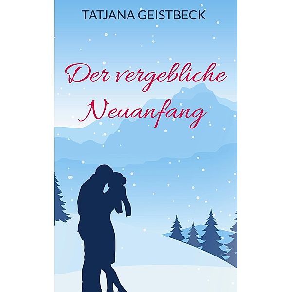 Der vergebliche Neuanfang, Tatjana Geistbeck