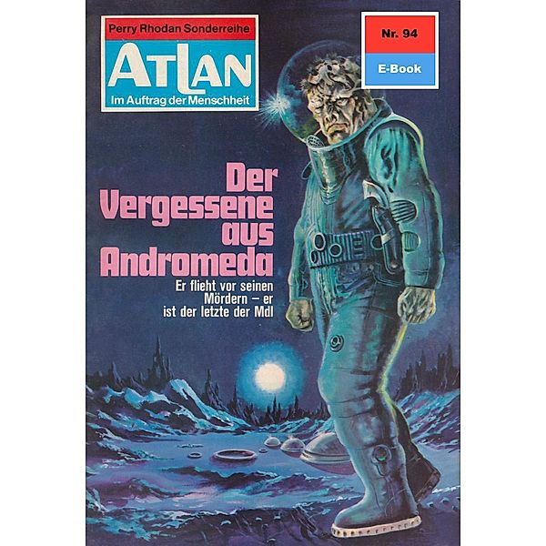 Der Vergessene aus Andromeda (Heftroman) / Perry Rhodan - Atlan-Zyklus Im Auftrag der Menschheit Bd.94, Klaus Fischer
