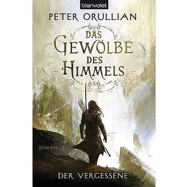 Der Vergessene / Das Gewölbe des Himmels Bd.1, Peter Orullian