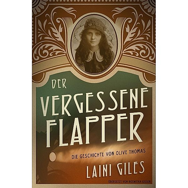 Der vergessene Flapper. Die Geschichte von Olive Thomas, Laini Giles
