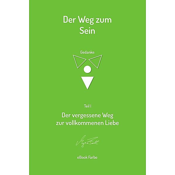 Der vergessene Weg zur vollkommenen Liebe (farbig) / Der Weg zum Sein Bd.1, Myra Fall