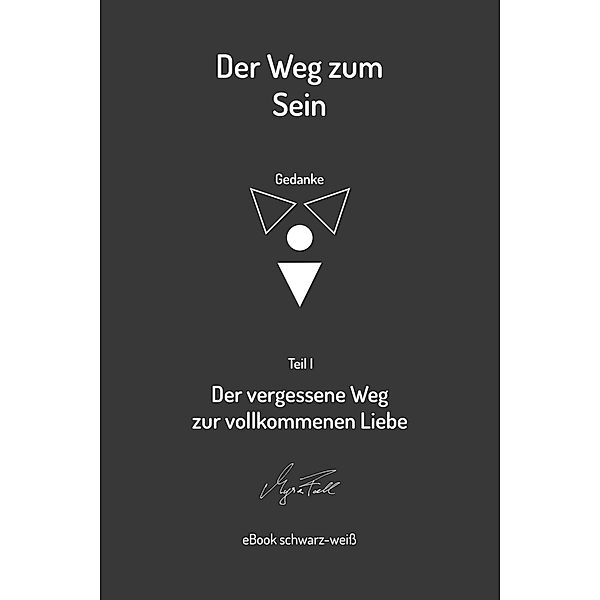 Der vergessene Weg zur vollkommenen Liebe (s/w) / Der Weg zum Sein Bd.1, Myra Fall