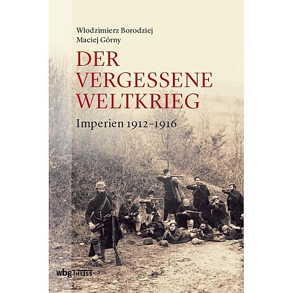 Der vergessene Weltkrieg, Wlodzimierz Borodziej, Maciej Górny