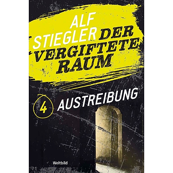 Der vergiftete Raum Teil 4 - Austreibung, Alf Stiegler