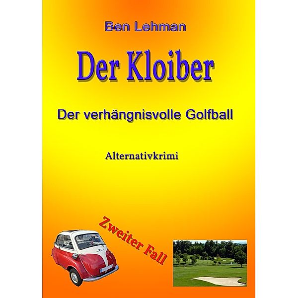 Der verhängnisvolle Golfball / Der Kloiber Bd.2, Ben Lehman