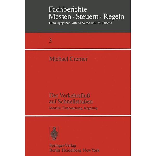 Der Verkehrsfluß auf Schnellstraßen / Fachberichte Messen - Steuern - Regeln Bd.3, M. Cremer