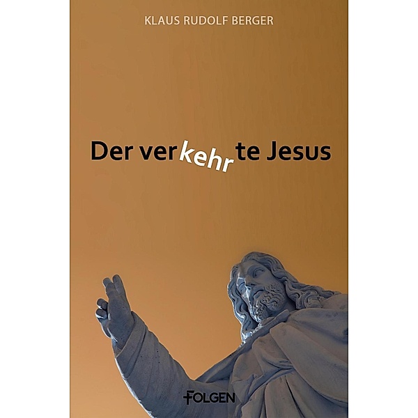 Der verkehrte Jesus, Klaus Rudolf Berger