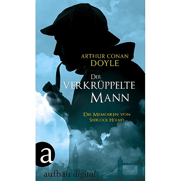 Der verkrüppelte Mann / Die Memoiren von Sherlock Holmes, Arthur Conan Doyle