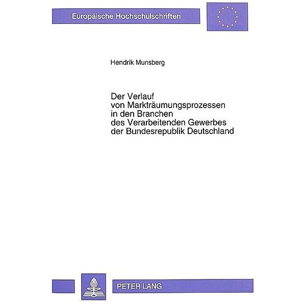 Der Verlauf von Markträumungsprozessen in den Branchen des Verarbeitenden Gewerbes der Bundesrepublik Deutschland, Hendrik Munsberg, Universität Münster