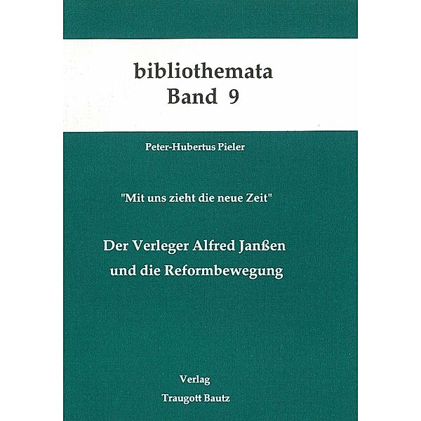 Der Verleger Alfred Janssen und die Reformbewegung / Bibliothemata Bd.9, Peter H Pieler
