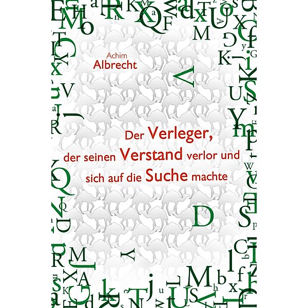 Der Verleger, der seinen Verstand verlor und sich auf die Suche machte, Achim Albrecht