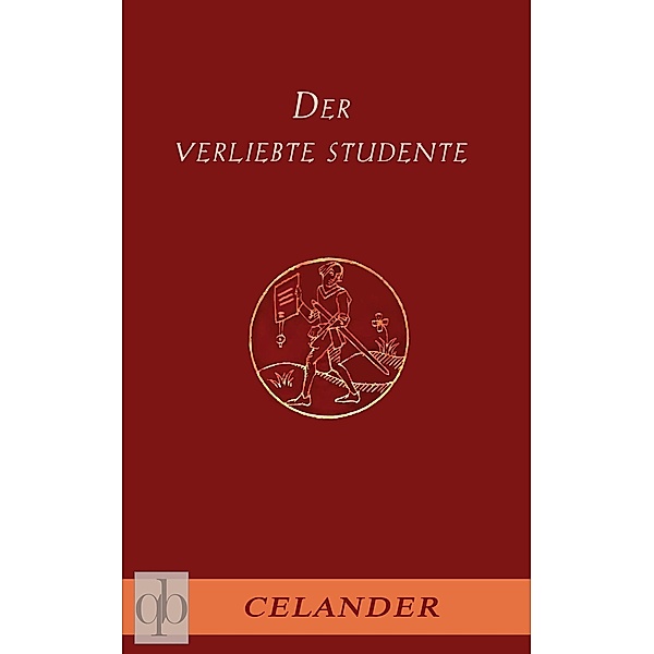 Der verliebte Studente, (Pseudonym) Celander