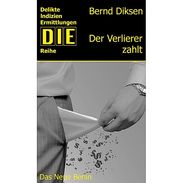 Der Verlierer zahlt / DIE-Reihe, Bernd Diksen