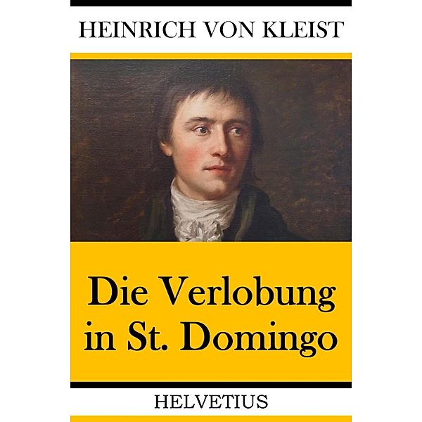 Der Verlobung in St. Domingo, Heinrich von Kleist