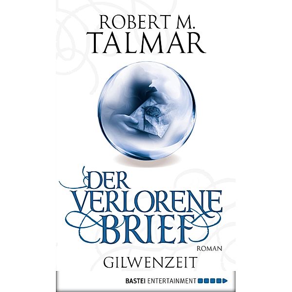 Der verlorene Brief / Gilwenzeit Bd.2, Robert M. Talmar