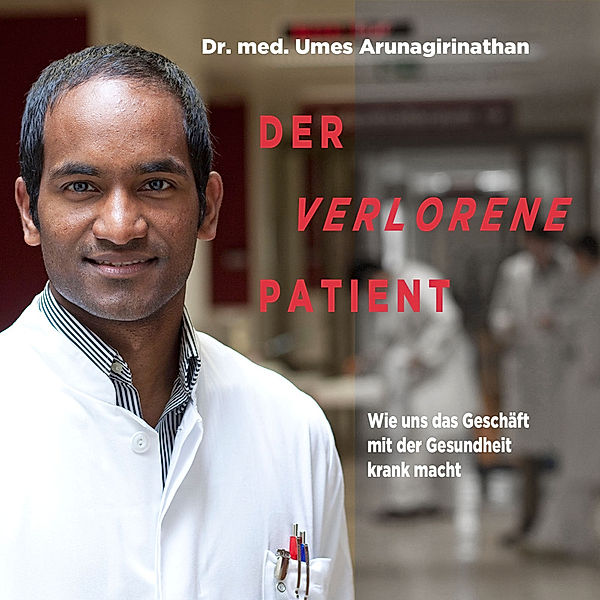 Der verlorene Patient,Audio-CD, MP3, Umes Arunagirinathan, Doris Mendlewitsch