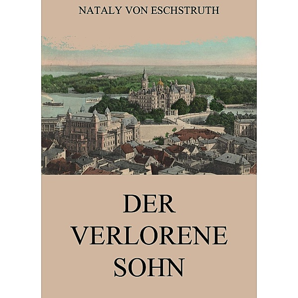 Der verlorene Sohn, Nataly von Eschstruth