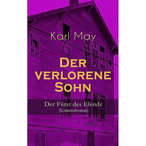 Der verlorene Sohn - Der Fürst des Elends (Kriminalroman), Karl May
