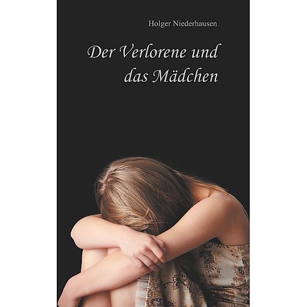 Der Verlorene und das Mädchen, Holger Niederhausen