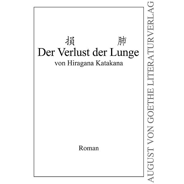 Der Verlust der Lunge / August von Goethe Literaturverlag, Hiragana Katakana