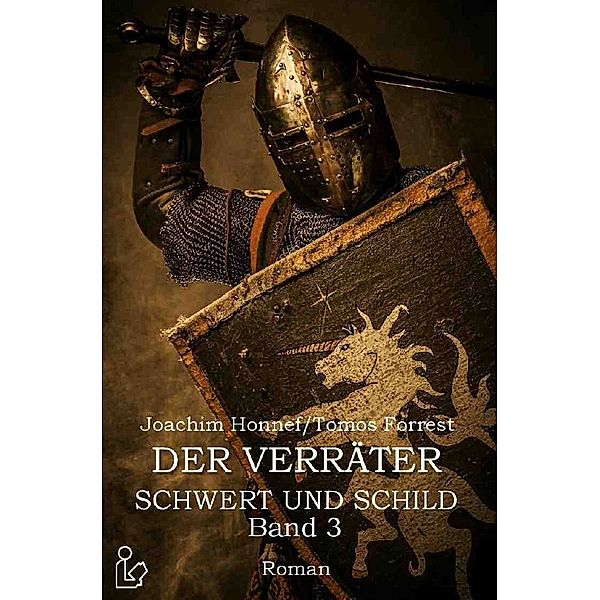 DER VERRÄTER - SCHWERT UND SCHILD, BAND 3, Joachim Honnef, Tomos Forrest