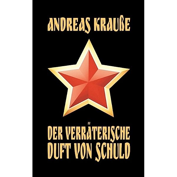 Der verräterische Duft von Schuld, Andreas Krauße