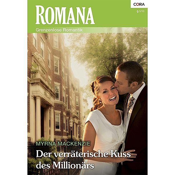 Der verräterische Kuss des Millionärs / Romana Romane Bd.1942, Myrna Mackenzie