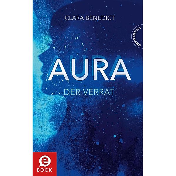 Der Verrat / Aura Trilogie Bd.2, Clara Benedict