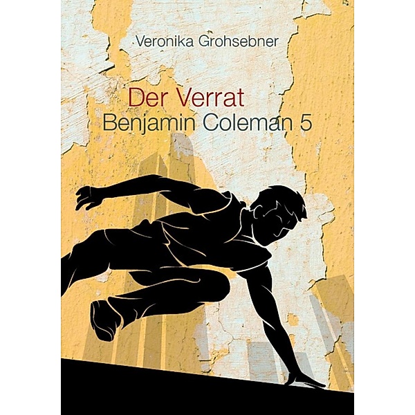 Der Verrat / Benjamin Coleman Bd.5, Veronika Grohsebner