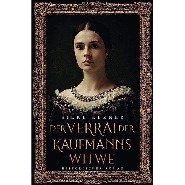 Der Verrat der Kaufmannswitwe, Silke Elzner